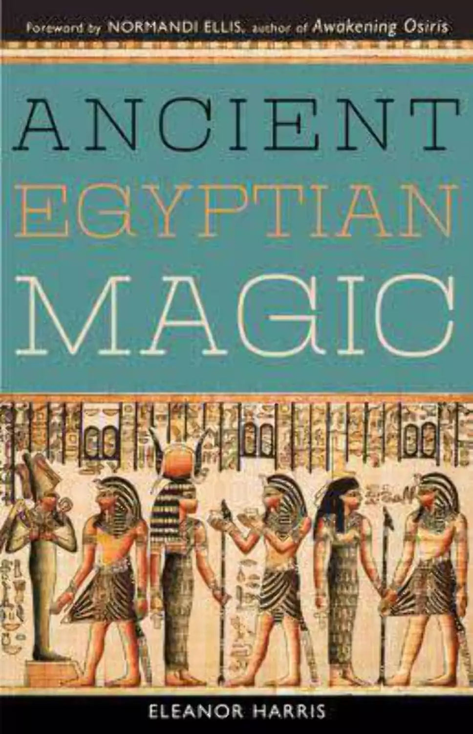 Ancient Egyptian Magic by Eleanor Harris — paperback book cover featuring Egyptian hieroglyphic and deity artwork on a ritual magic guide.