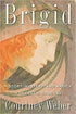 Brigid: History, Mystery, and Magick book cover by Courtney Weber showing a woman with flowing red hair and Celtic motifs from Red Wheel/Weiser.