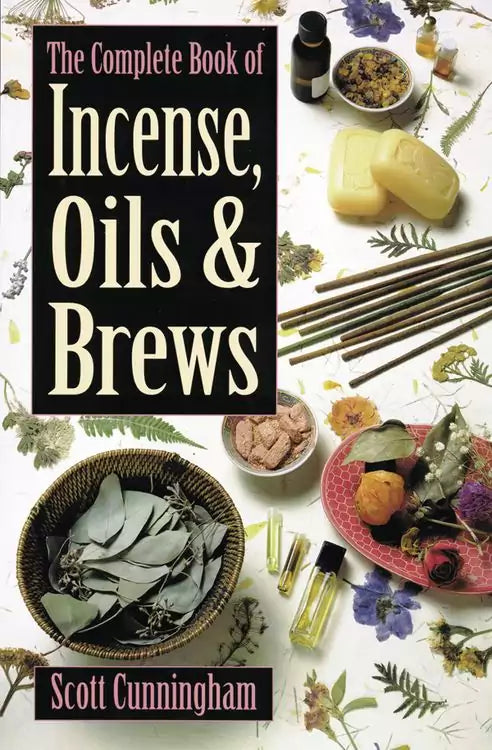 Book cover of The Complete Book of Incense, Oils and Brews by Scott Cunningham surrounded by various herbs, oils, and botanical materials.
