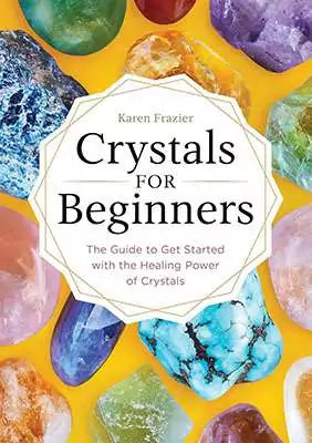 Crystals for Beginners book cover by Karen Frazier — colorful crystal arrangement on bright yellow background with guide title for crystal healing reference.