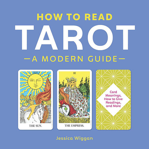 How to Read Tarot: A Modern Guide, by Jessica Wiggan