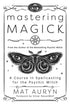 Mastering Magick book cover by Mat Auryn — subtitle &