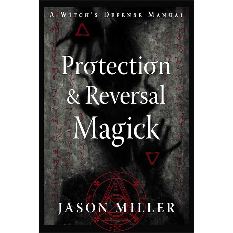 Protection &amp;amp; Reversal Magick by Jason Miller: A Witch&