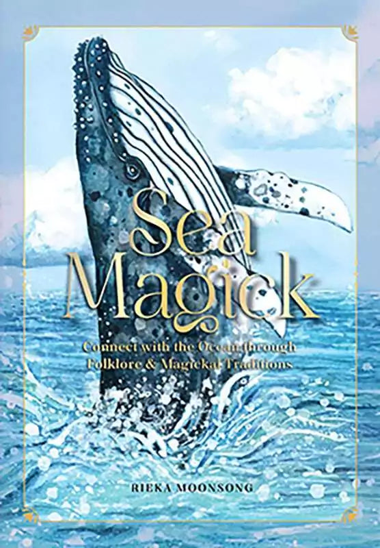 Sea Magick hardcover book cover with a vibrant whale illustration in a colorful ocean, by Rieka Moonsong, subtitled connecting with ocean folklore and magical traditions.
