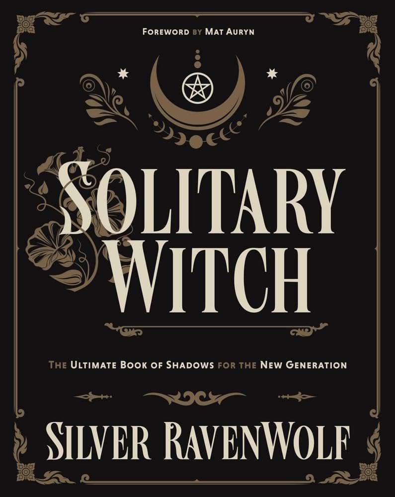 Solitary Witch: The Ultimate Book of Shadows for the New Generation, by Silver Ravenwolf