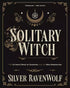 Solitary Witch by Silver RavenWolf — thick Llewellyn paperback with dramatic Gothic cover art for the Ultimate Book of Shadows for the New Generation.