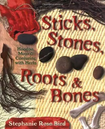 Sticks, Stones, Roots &amp; Bones book cover by Stephanie Rose Bird featuring natural elements — Llewellyn paperback for hoodoo and African American rootwork study.