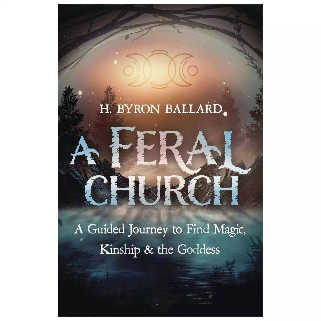Front cover of Feral Church by H Byron Ballard showing nature-inspired artwork with earthy green and brown tones, published by Llewellyn Publications