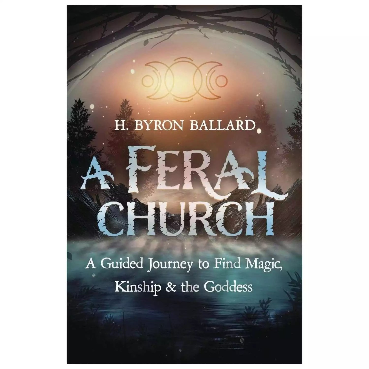Front cover of Feral Church by H Byron Ballard showing nature-inspired artwork with earthy green and brown tones, published by Llewellyn Publications