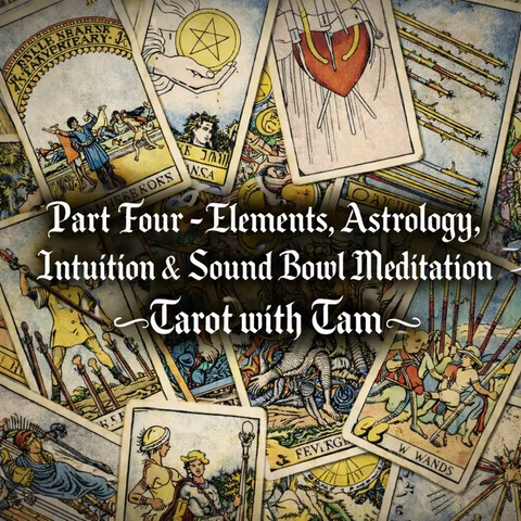 Part Four: Elements, Astrology, Intuition & Sound Bowl Meditation