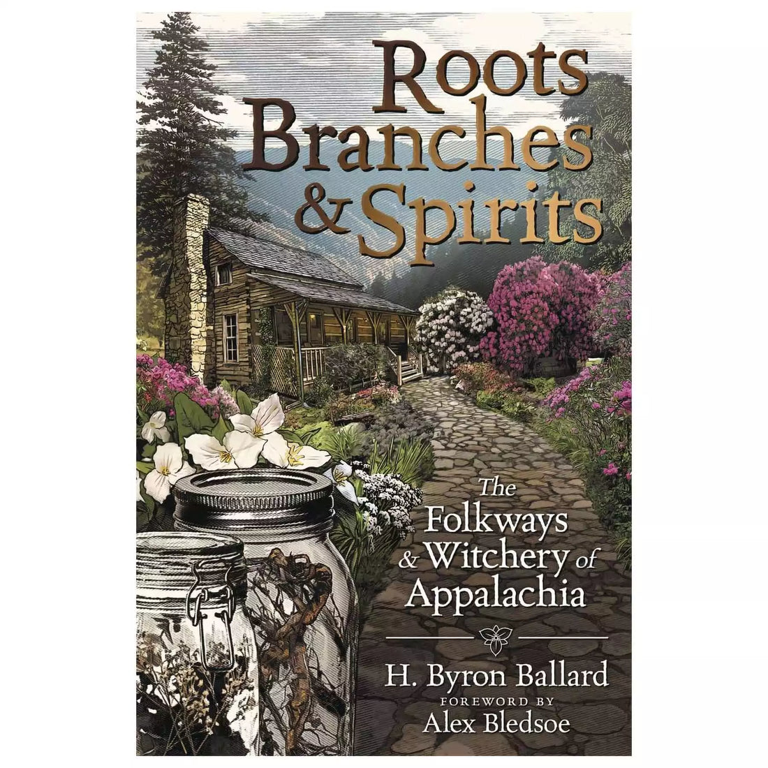Front cover of Roots Branches and Spirits by H Byron Ballard showing earthy natural imagery with green and brown tones, published by Llewellyn Publications