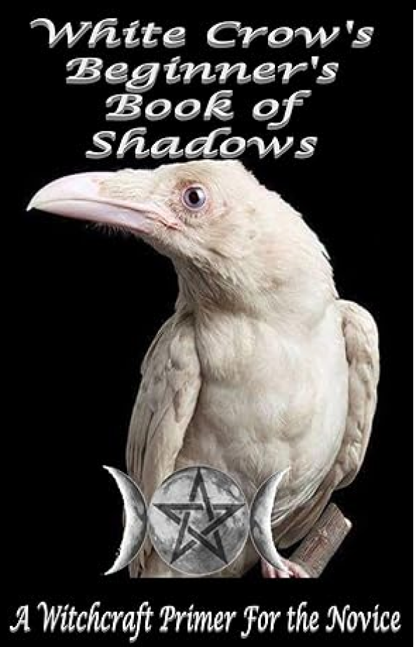 White Crow’s Beginner’s Book of Shadows