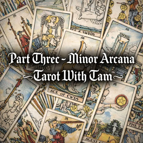 Part Three - Minor Arcana - Tarot with Tam